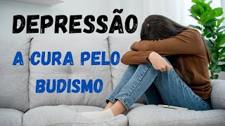 DEPRESSÃO  CURA PELO BUDISMO [upl. by Saibot815]