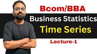 Time Series Analysis  Business Statistics  BcomBBA [upl. by Uamak]