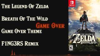 The Legend Of Zelda Breath Of The Wild  Game Over F1NG3RS Remix [upl. by Guenevere536]