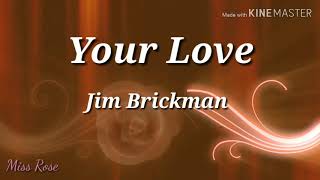 Your love lyrics  Jim Brickman [upl. by Inail198]