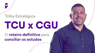 Trilha Estratégica  TCU x CGU  O roteiro definitivo para conciliar os estudos [upl. by Neelak]