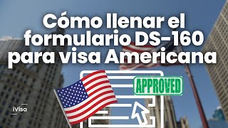 Cómo llenar el formulario DS160 para visa Americana B1B2 paso a paso iVisa ds160 estadosunidos [upl. by Arada]