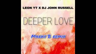 Marky B Ft Leon YT  Deeper Love John Russell Remix [upl. by Conlin]