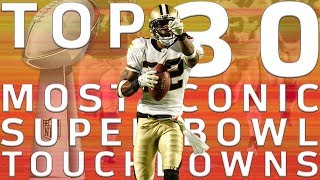 Top 30 Most Iconic Super Bowl TDs  NFL Highlights [upl. by Aryl408]