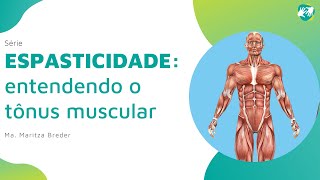 Série ESPASTICIDADE Entendendo o Tônus Muscular [upl. by Aicyla]