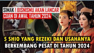 Kamu Cuan 5 SHIO YANG USAHA DAN REZEKINYA BERKEMBANG PESAT DI TAHUN 2024 [upl. by Ecad]