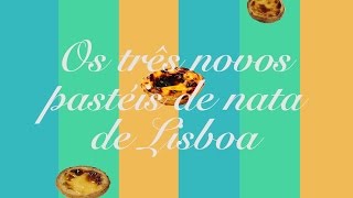 Os três novos pastéis de nata de Lisboa [upl. by Aric174]