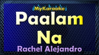 Paalam Na  Karaoke version in the style of Rachel Alejandro [upl. by Marlea]