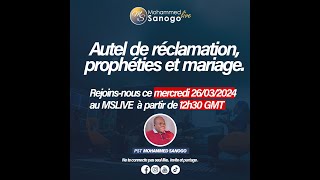 AUTELS DE RÉCLAMATIONS PROPHÉTIES ET MARIAGES  MSLIVE  Mohammed Sanogo  03042024 [upl. by Silado492]