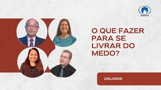 O que fazer para se livrar do medo  Diálogos [upl. by Musetta]