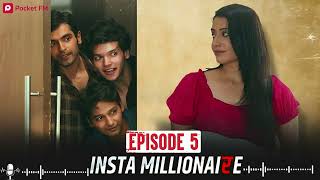 क्या दोस्ती के बीच आया प्यार  Insta Millionaire  Episode 5  Pocket FM [upl. by Jemine168]