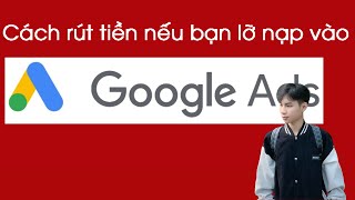 Cách rút tiền Tài khoản Google Ads về Tài khoản Liên kết  Huỷ tài khoản Google Ads [upl. by Schwarz99]