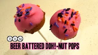 Beer Battered DOHnut Pops Simpsons amp Family Guy inspired [upl. by Evy]