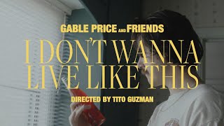 Gable Price and Friends  I Dont Wanna Live Like This Official Music Video [upl. by Urson]