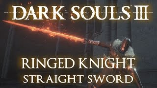 Ringed Knight Straight Sword Moveset Dark Souls 3 [upl. by Croft153]