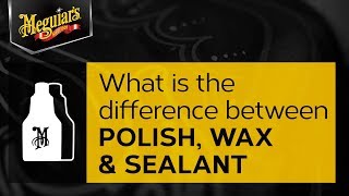 Ask Meguiars What is the Difference Between Car Polish Wax amp Sealant [upl. by Bouton]