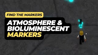 How to Find the Atmosphere amp Bioluminescent Marker in Roblox Find The Markers [upl. by Erreipnaej]