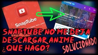 SnapTube no me deja descargar anime en quotanimeFLVquot  Solución al problema [upl. by Nwavahs43]