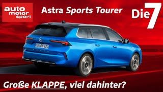 Große Klappe aus Rüsselsheim 7 Fakten zum neuen Opel Astra Sports Tourer I auto motor und sport [upl. by Ecart233]