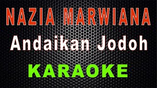 Nazia Marwiana  Andaikan Jodoh Karaoke  LMusical [upl. by Akilegna]