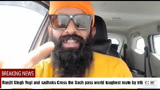 Ranjit Singh Yogi and sadhaks Cross the Sachpass world toughest route by tribercar [upl. by Oiramad]