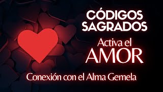 CÓDIGOS SAGRADOS❤️ACTIVA y ATRAE el AMOR Universal❤️ALMA GEMELA❤️Tú Alma Afín 5711155071540035133 [upl. by Edea]