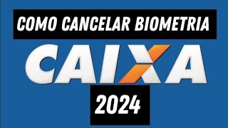 como cancelar biometria caixa econômica federal 2024 [upl. by Naenej644]