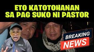 Eto ang KATOTOHANAN sa pagsuko ni PASTOR [upl. by O'Donnell]