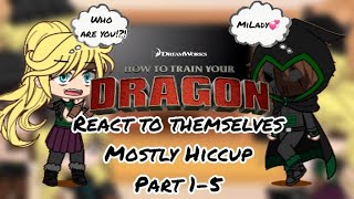 Past HTTYD react to Themselves but mostly Hiccup  Part 15  COMPILATION  GCRV  HTTYDRTTE [upl. by Lina]