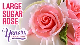 Easy LARGE SUGAR ROSE Tutorial  Yeners Cake Tips with Serdar Yener from Yeners Way [upl. by Nick]