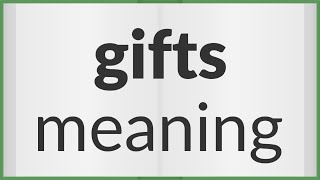 Gifts  meaning of Gifts [upl. by Hpotsirhc754]