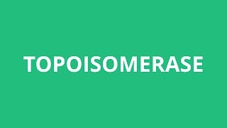 How To Pronounce Topoisomerase  Pronunciation Academy [upl. by Thant]