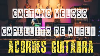 Caetano Veloso 🎸 𝐂𝐚𝐩𝐮𝐥𝐥𝐢𝐭𝐨 𝐃𝐞 𝐀𝐥𝐞𝐥í  ACORDES GUITARRA  Chordify [upl. by Kozloski]