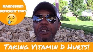 Taking Vitamin D Causes Pain [upl. by Anidan508]