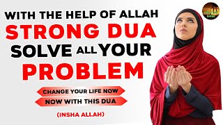 Dua For Problem Solve  All Your Troubles Will End After Yoy Say This Morning Dua Allah Will Help [upl. by Eaneg]