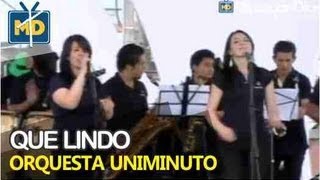 Orquesta Uniminuto  Que lindo [upl. by Aiyekal]