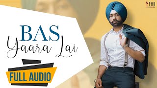 Bas Yaara Lai Audio Song  Tarsem Jassar  Punjabi Songs 2016  Vehli Janta Records [upl. by Ahcsropal67]