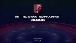 Matthews Southern Comfort  Woodstock [upl. by Ade984]