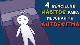 4 sencillos hábitos para mejorar tu AUTOESTIMA [upl. by Garvin]