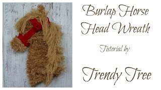 Burlap Horse Head Wreath Tutorial 2016 Trendy Tree [upl. by Myna]