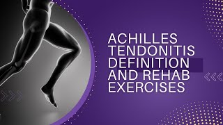 Achilles tendonitis definition and rehab exercises [upl. by Dlonyer]