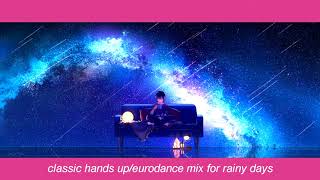 classic hands upeurodance mix for rainy days [upl. by Deeyn]