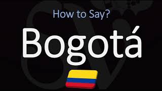 How to Pronounce Bogotá CORRECTLY  Colombia Capital Pronunciation [upl. by Winthorpe]