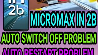 MICROMAX IN 2B AUTO SWITCH OFF PROBLEM  100 PROBLEM SOLVED  automaticswitchoff mobilephone [upl. by Phoebe]