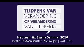 Het begin van je toekomst Kom naar het Lean Six Sigma Seminar op 6 oktober 2016 [upl. by Atsyrc]