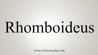 How To Say Rhomboideus [upl. by Einnaoj]