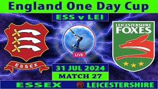 Essex vs Leicestershire  ESS vs LEI  Match 27 of England One Day Cup 2024  Cricket Info Live [upl. by Aryl335]