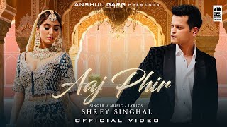 AAJ PHIR  Shrey Singhal  Akaisha Vats  Anshul Garg  Latest Hindi Song 2022 [upl. by Eneladgam204]