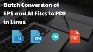 How to Batch Convert EPS and AI Files to PDF in Linux [upl. by Yuk]