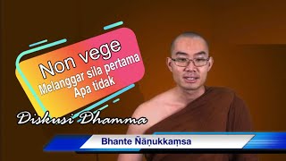 Bhante Ñāṇukkaṃsa  apakah makan non vege melanggar sila pertama [upl. by Nnayllehs991]